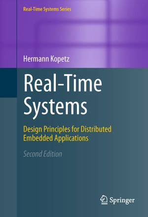 Real-Time Systems : Design Principles for Distributed Embedded Applications - Hermann Kopetz