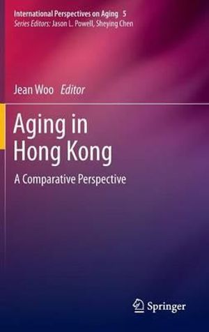 Aging in Hong Kong : A Comparative Perspective - Jean Woo