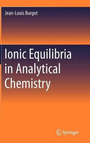 Ionic Equilibria in Analytical Chemistry - Jean-Louis Burgot