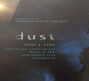 Dust : The Inside Story of its Role in the September 11th Aftermath - Paul J. Lioy