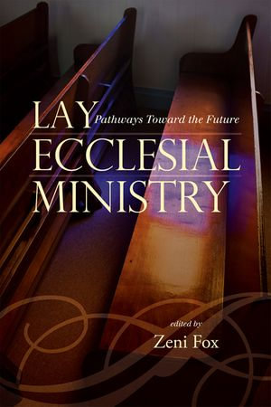 Lay Ecclesial Ministry : Pathways Toward the Future - Seton Hall University