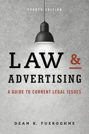 Law & Advertising : A Guide to Current Legal Issues - Dean K. Fueroghne