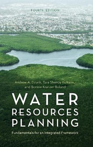 Water Resources Planning : Fundamentals for an Integrated Framework - Andrew A. Dzurik