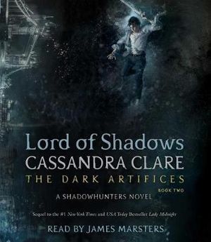 Lord of Shadows : The Dark Artifices - Cassandra Clare