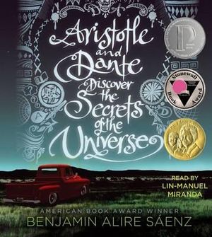 Aristotle and Dante Discover the Secrets of the Universe - Benjamin Alire Saenz