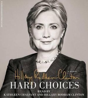 Hard Choices - Hillary Rodham Clinton