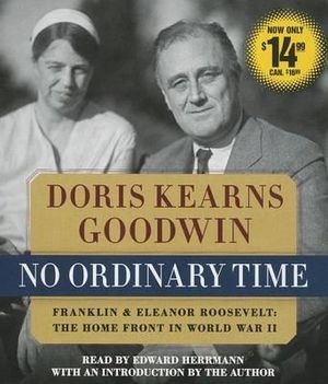 No Ordinary Time : Franklin and Eleanor Roosevelt, the Home Front in World War II - Doris Kearns Goodwin