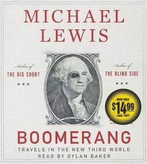 Boomerang : Travels in the New Third World - Michael Lewis