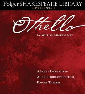 Othello : Folger Shakespeare Library - Full Cast Dramatization