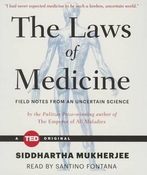 The Laws of Medicine - Siddhartha Mukherjee