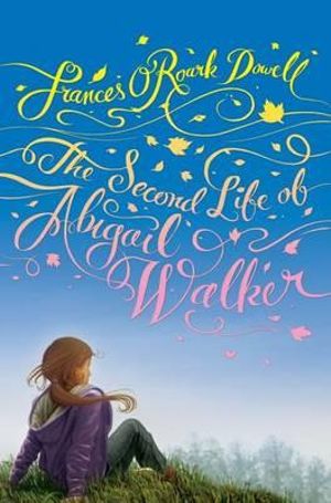 The Second Life of Abigail Walker - Frances O'Roark Dowell