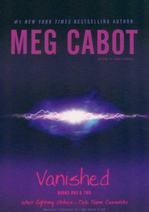 Vanished Books One & Two : When Lightning Strikes. Code Name Cassandra. - Meg Cabot