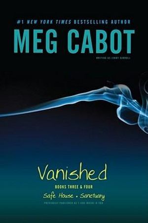 Vanished Books Three & Four : Safe House; Sanctuary : Where-R-You Series - Meg Cabot