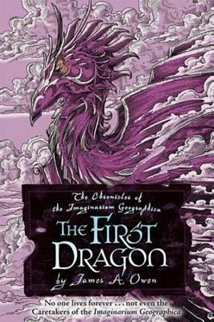 The First Dragon : Chronicles of the Imaginarium Geographica, The - James A. Owen