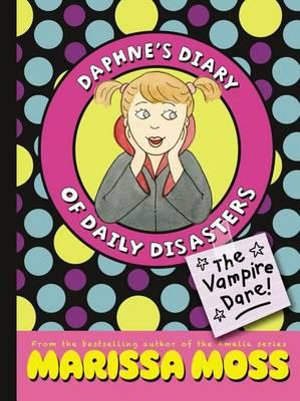 The Vampire Dare! : Daphne's Diary of Daily Disasters - Marissa Moss