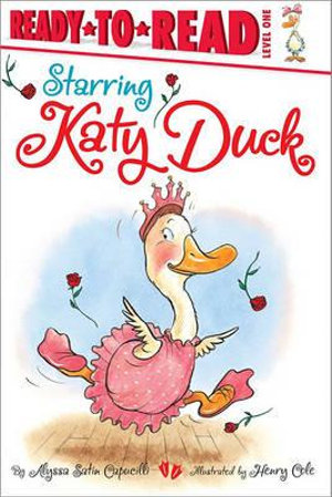 Starring Katy Duck : Ready-to-Read Level 1 - Alyssa Satin Capucilli