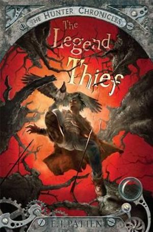 The Legend Thief : Hunter Chronicles : Book 2 - E. J. Patten