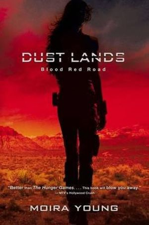 Blood Red Road : Dustlands Series : Book 1 - Moira Young