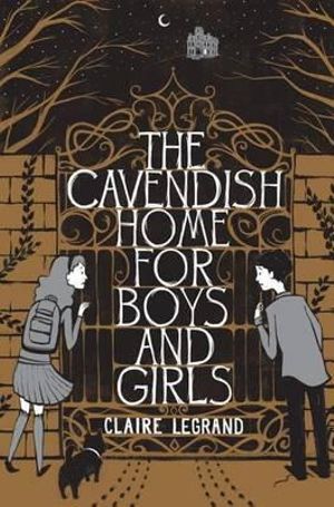 The Cavendish Home for Boys and Girls - Claire Legrand