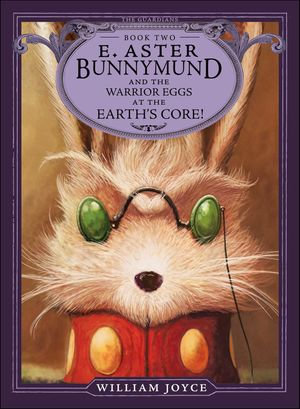 E. Aster Bunnymund and the Warrior Eggs at the Earth's Core! : The Guardians - William Joyce