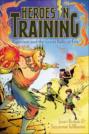 Hyperion and the Great Balls of Fire : Heroes in Training - Joan Holub