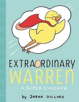 Extraordinary Warren : A Super Chicken - Sarah Dillard