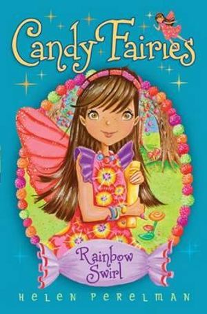 Rainbow Swirl : Candy Fairies - Helen Perelman