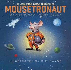 Mousetronaut : Based on a (Partially) True Story - Mark Kelly