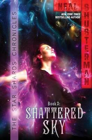 Shattered Sky : Star Shards Chronicles - Neal Shusterman