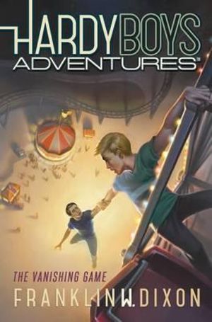 The Vanishing Game : Hardy Boys Adventures - Franklin W. Dixon