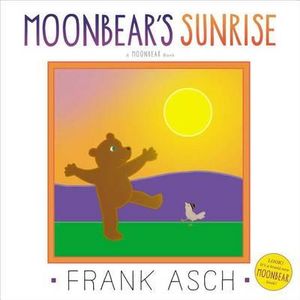 Moonbear's Sunrise : Moonbear - Frank Asch