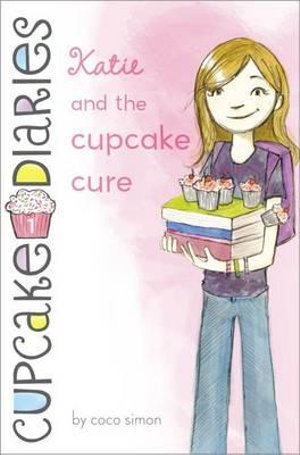 Katie and the Cupcake Cure : Cupcake Diaries - Coco Simon