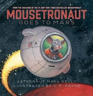 Mousetronaut Goes to Mars : Paula Wiseman Books - Mark E Kelly