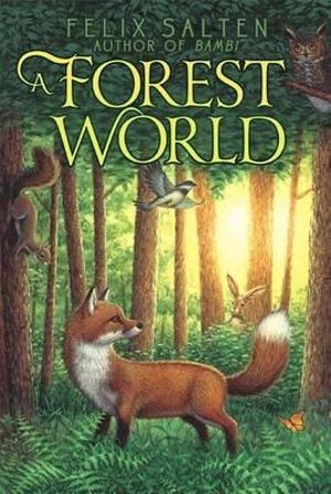 A Forest World : Bambi's Classic Animal Tales - Felix Salten