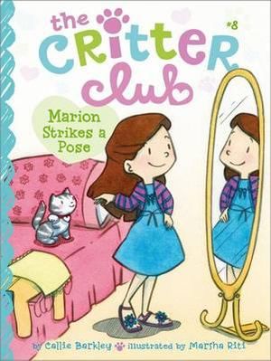 Marion Strikes a Pose : Critter Club Series : Book 8 - Callie Barkley