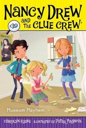 Museum Mayhem : Nancy Drew and the Clue Crew : Book 39 - Carolyn Keene