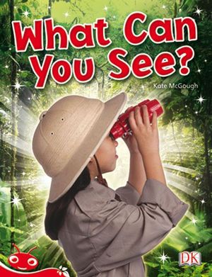 Bug Club Level  3 - Red : What Can You See? (Reading Level 3/F&P Level C) - Kate McGough