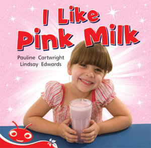 Bug Club Level  4 - Red : I Like Pink Milk (Reading Level 4/F&P Level C) - Pauline Cartwright