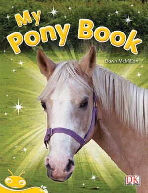 Bug Club Level  6 - Yellow : My Pony Book (Reading Level 6/F&P Level D) - Dawn McMillan