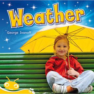 Bug Club Level  6 - Yellow : Weather (Reading Level 6/F&P Level D) - George Ivanoff