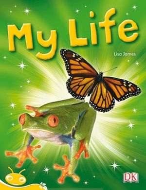 Bug Club Level  8 - Yellow : My Life (Reading Level 8/F&P Level E) - Lisa James