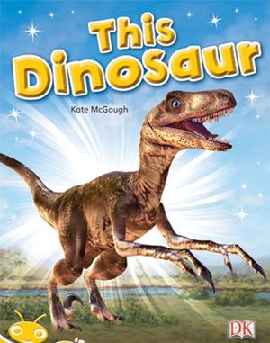 Bug Club Level  7 - Yellow : This Dinosaur (Reading Level 7/F&P Level E) - Kate McGough