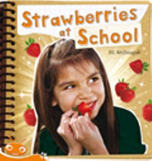 Bug Club Level 15 - Orange : Strawberries at School (Reading Level 15/F&P Level I) - Jill McDougall