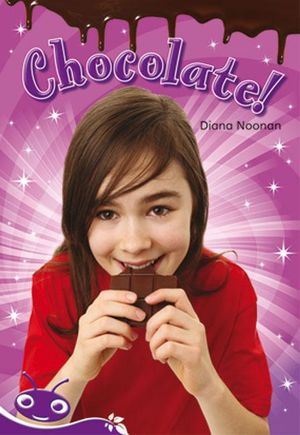 Bug Club Level 20 - Purple : Chocolate! (Reading Level 20/F&P Level K) - Diana Noonan