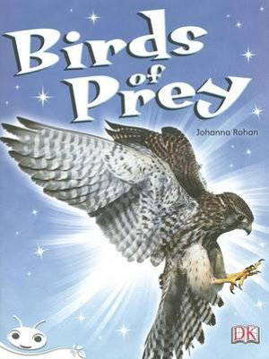 Bug Club Level 23 - White : Birds of Prey (Reading Level 23/F&P Level N) - Johanna Rohan