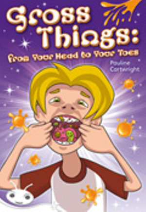 Bug Club Level 24 - White : Gross Things: From Your Head to Your Toes (Reading Level 24/F&P Level O) - Pauline Cartwright