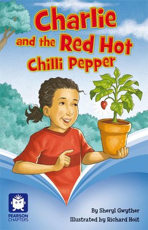 Charlie and the Red Hot Chilli Pepper : Pearson Chapters (Year 4) - Sheryl Gwyther