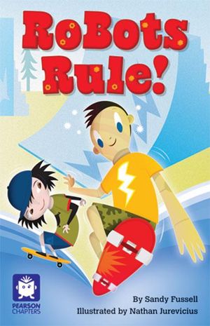 Robots Rule! : Pearson Chapters (Year 4) - Sandy Fussell