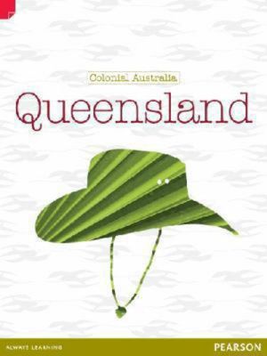 Discovering History (Upper Primary) Colonial Australia : Queensland (Reading Level 30+/F&P Level W) - Andrew Einspruch