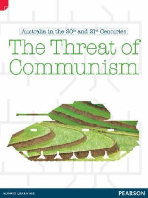 Discovering History (Upper Primary) Australia in the 20th and 21st Centuries : The Threat of Communism (Reading Level 27/F&P Level R) - Sally Bullen